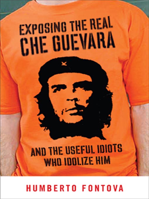 Title details for Exposing the Real Che Guevara by Humberto Fontova - Available